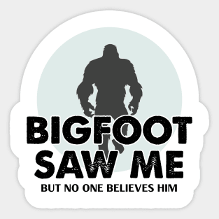 Bigfoot Saw Me Sticker